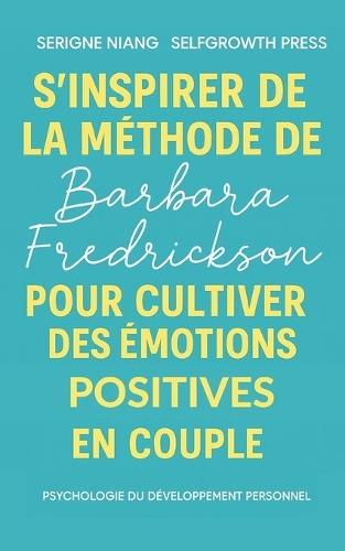 S'inspirer de la méthode de Barbara Fredrickson pour cultiver des émotions positives en couple