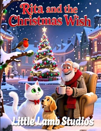 Rita and the Christmas Wish: A Heartwarming Christmas Story About Giving, Believing, and the True Meaning of Magic