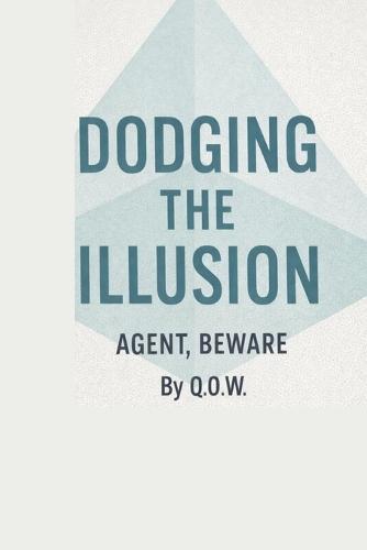 Dodging the Illusion: Agent, Beware