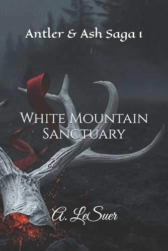 White Mountain Sanctuary: Antler & Ash Saga 1