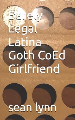 Barely Legal Latina Goth CoEd Girlfriend