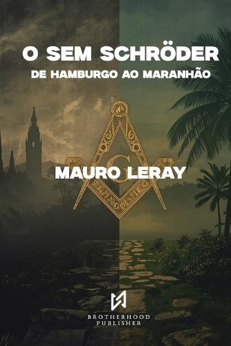 O Sistema de Ensino Maçônico de Schröder: de Hamburgo ao Maranhão
