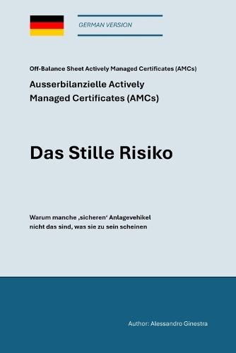 Das Stille Risiko: Off-Balance Sheet Actively Managed Certificates (AMCs) - Warum manche 'sicheren' Anlagevehikel nicht das sind, was sie zu sein scheinen