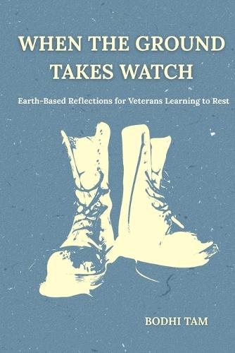 When the Ground Takes Watch: Earth-Based Reflections for Veterans Learning to Rest