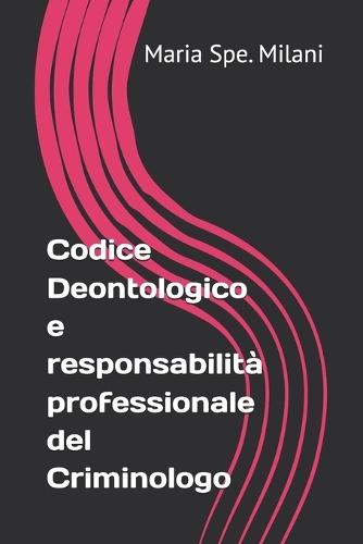 Codice Deontologico e responsabilità professionale del Criminologo