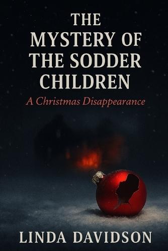 The Mystery of the Sodder Children: A Christmas Disappearance