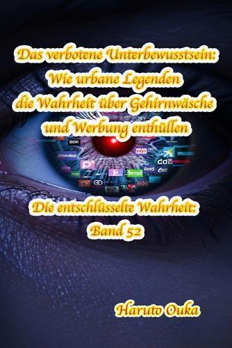 Das verbotene Unterbewusstsein: Wie urbane Legenden die Wahrheit über Gehirnwäsche und Werbung enthüllen
