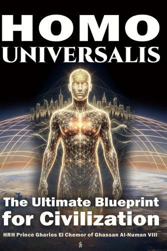 Homo Universalis - The Ultimate Blueprint for Civilization