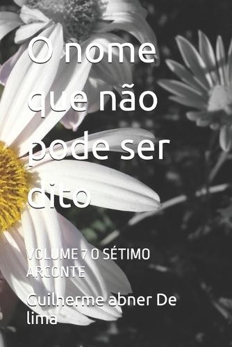 O nome que não pode ser dito: Volume 7 O Sétimo Arconte