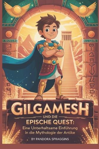 Gilgamesh und die epische Quest: Eine unterhaltsame Einführung in die Mythologie der Antike