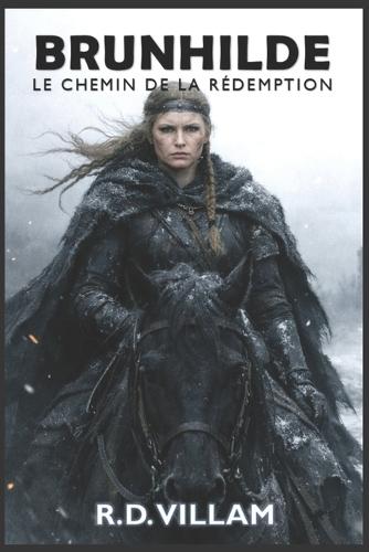 Brunhilde: Le Chemin de la Rédemption: Une réécriture dark fantasy d'un mythe nordique