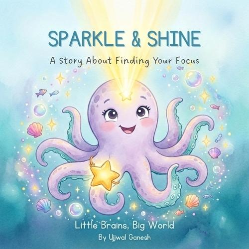 Sparkle & Shine: A Story About Finding Your Focus