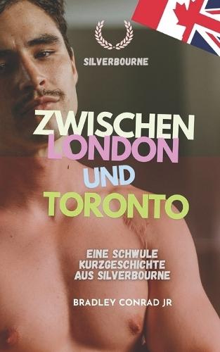 Silverbourne: Zwischen London und Toronto: Eine schwule Kurzgeschichte aus Silverbourne