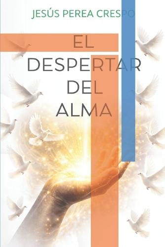 El Despertar del Alma: de la Adicción Al Amor Propio
