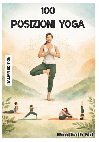 100 Posizioni Yoga: Italian Edition