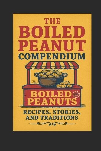 The Great Boiled Peanut Compendium