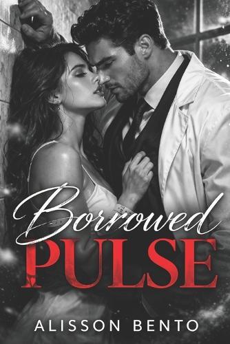 Borrowed Pulse: A Marriage of Convenience Dark Romance
