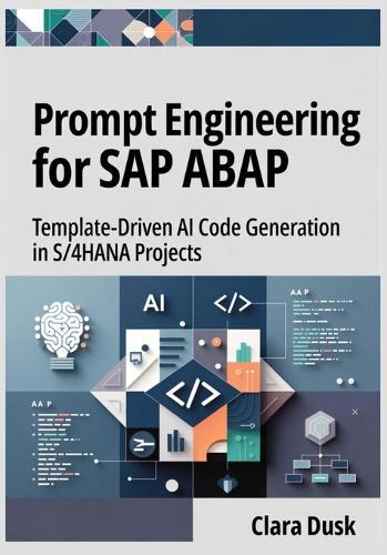 Prompt Engineering for SAP ABAP: Template-Driven AI Code Generation in S/4HANA Projects