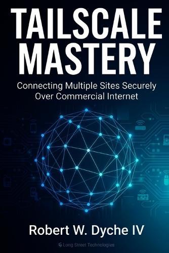 Tailscale Mastery: A Solo Practitioner's Guide to Secure Networking