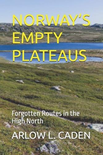 Norway's Empty Plateaus: Forgotten Routes in the High North
