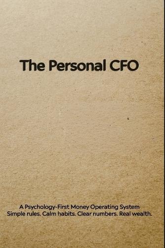 The Personal CFO: A Psychology-First Money Operating System