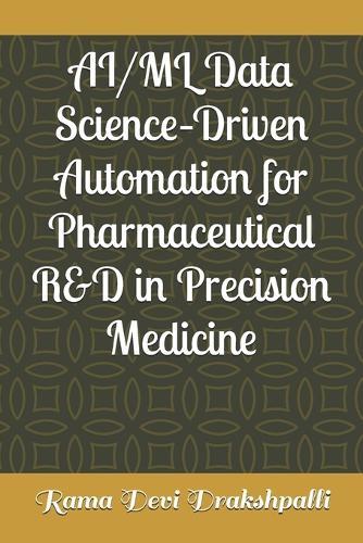 AI/ML Data Science-Driven Automation for Pharmaceutical R&D in Precision Medicine
