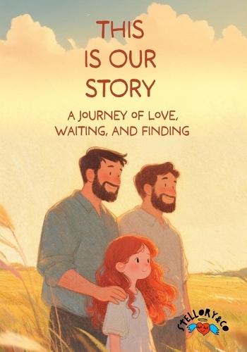 This is our story: A journey of love, waiting, and finding.