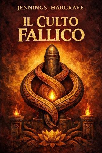 Il Culto Fallico: IL CULTO SESSUALE DEGLI ANTICHI Con la STORIA della CROCE MASCHILE