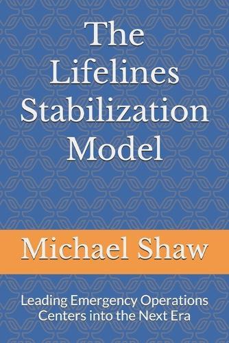 The Lifelines Stabilization Model: Leading Emergency Operations Centers into the Next Era