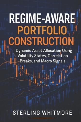Regime-Aware Portfolio Construction: Dynamic Asset Allocation Using Volatility States, Correlation Breaks, and Macro Signals