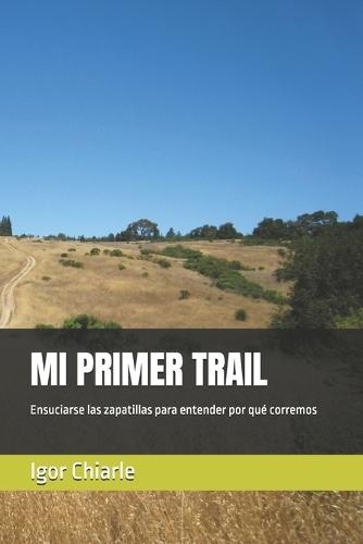 Mi Primer Trail: Ensuciarse las zapatillas para entender por qué corremos