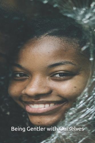 Being Gentler with Ourselves