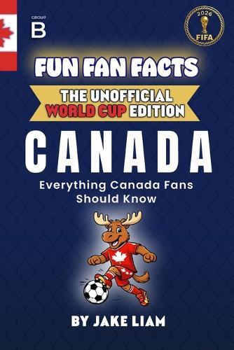 Fun Fan Facts: World Cup Edition - Canada: Everything Young Canada Fans Should Know