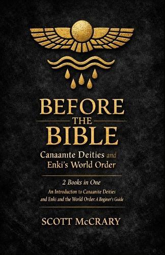 Before the Bible: Canaanite Deities and Enki's World Order: 2 Books in One: An Introduction to Canaanite Deities; Enki and the World Order: A Beginner's Guide