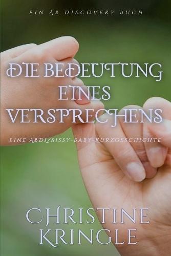 Die Bedeutung eines Versprechens: Eine ABDL-Femdom-Sissy-Baby-Geschichte