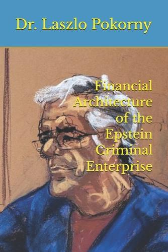 Financial Architecture of the Epstein Criminal Enterprise