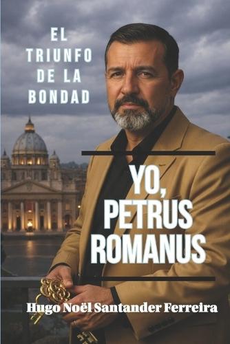 Yo, Petrus Romanus: El Triunfo de la Bondad