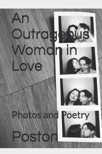 An Outrageous Woman in Love: Photos and Poetry