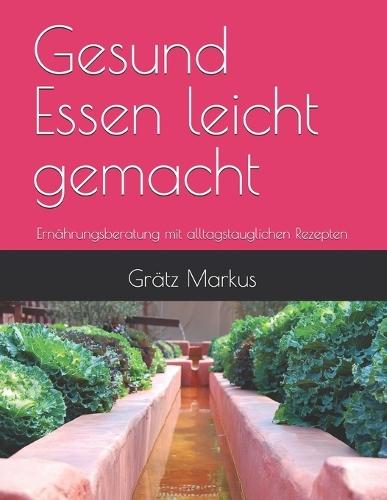 Gesund Essen leicht gemacht: Ernährungsberatung mit alltagstauglichen Rezepten