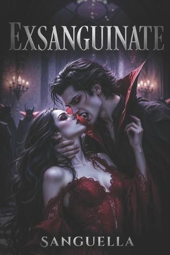 Exsanguinate: A dark bloody romance