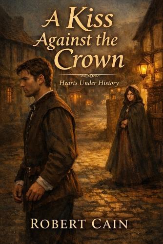 A Kiss Against the Crown: Tudor Historical Romance