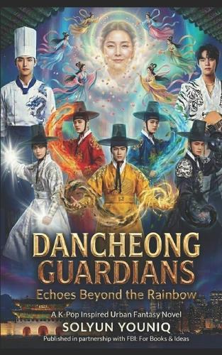 Dancheong Guardians: Echoes Beyond the Rainbow: A K-Pop Inspired Urban Fantasy (English and Korean Edition)