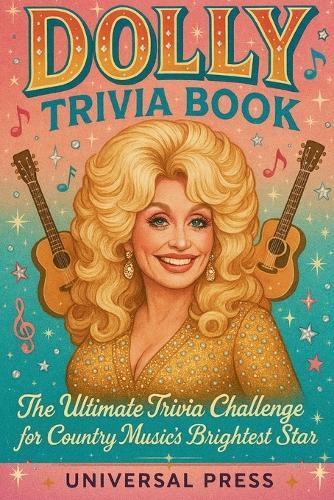 Dolly Trivia Book: The Ultimate Trivia Challenge for Country Music's Brightest Star