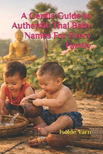 A Gentle Guide to Authentic Thai Baby Names For Every Family