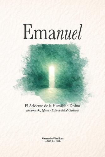 Emanuel: El Adviento de la Humildad Divina: Encarnación, Iglesia y espiritualidad cristiana