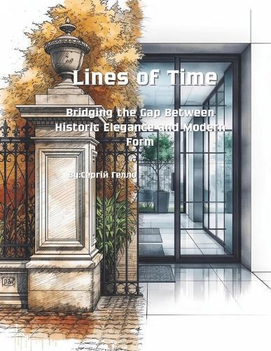 Lines of Time: Bridging the Gap Between Historic Elegance and Modern Form