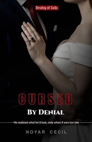 Cursed by Denial: A Dark Arranged Marriage Enemies-to-Lovers Romance