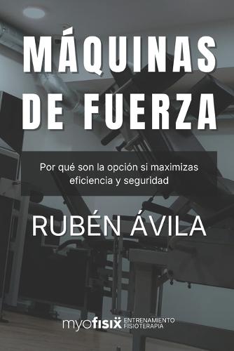 Máquinas de fuerza: Por qué son la opción si maximizas eficiencia y seguridad