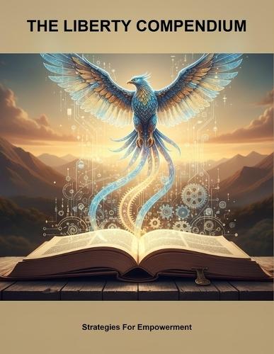 The Liberty Compendium: Strategies For Empowerment
