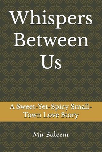 Whispers Between Us: A Sweet-Yet-Spicy Small-Town Love Story